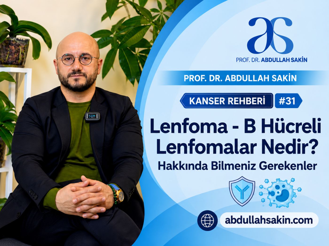 Kanser Rehberi #31: Lenfoma - B Hücreli Lenfomalar Nedir? Hakkında Bilmeniz Gerekenler.